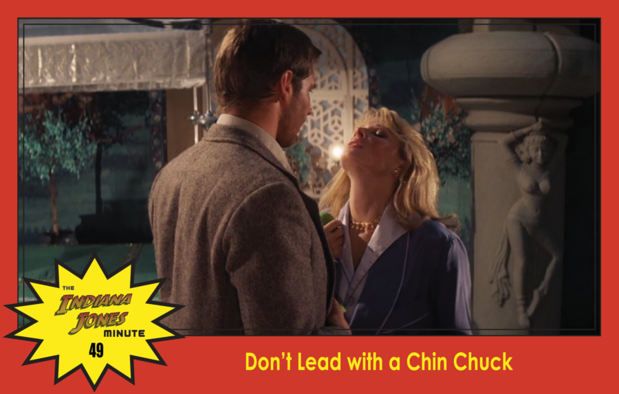 Temple of Doom Minute 49: Don’t Lead with a Chin Chuck