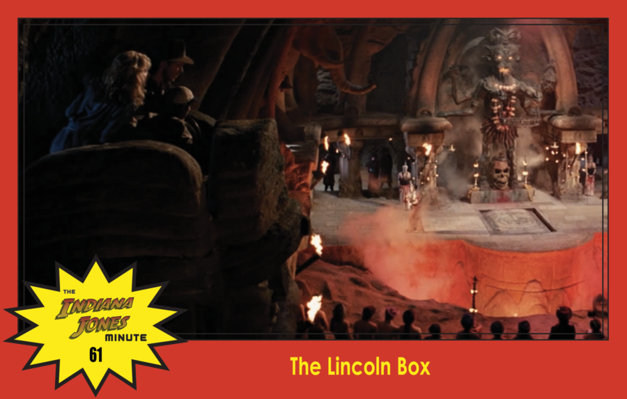 Temple of Doom Minute 61: The Lincoln Box