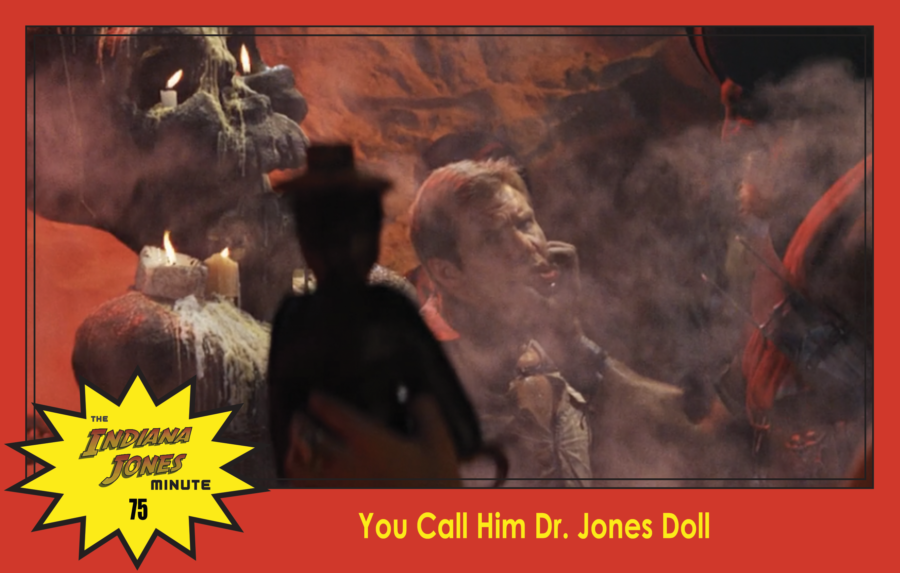 Temple of Doom Minute 75: You Call Him Dr. Jones Doll