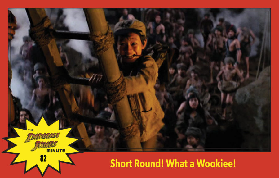 Temple of Doom Minute 82: Short Round! What a Wookiee!