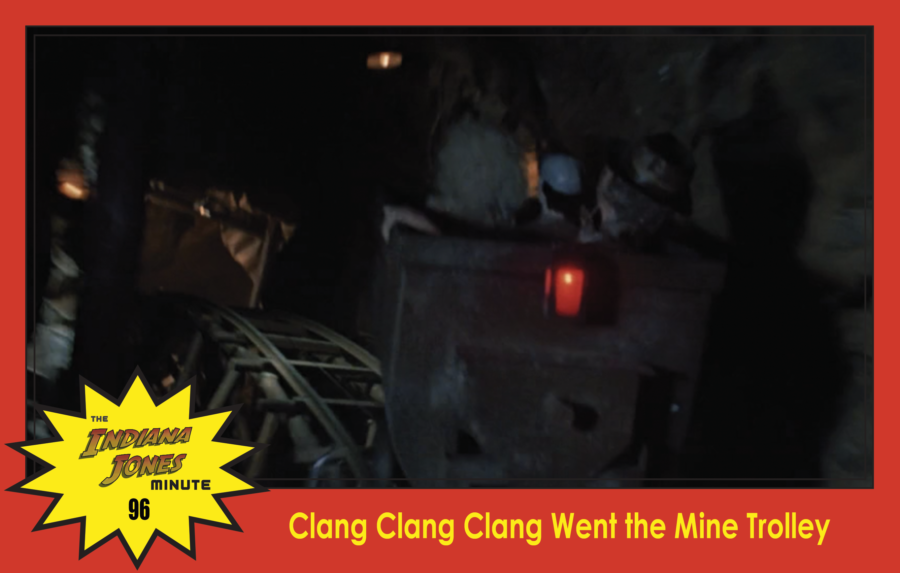 Temple of Doom Minute 96: Clang Clang Clang Went the Mine Trolley