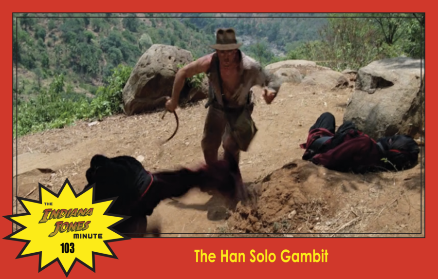 Temple of Doom Minute 103: The Han Solo Gambit