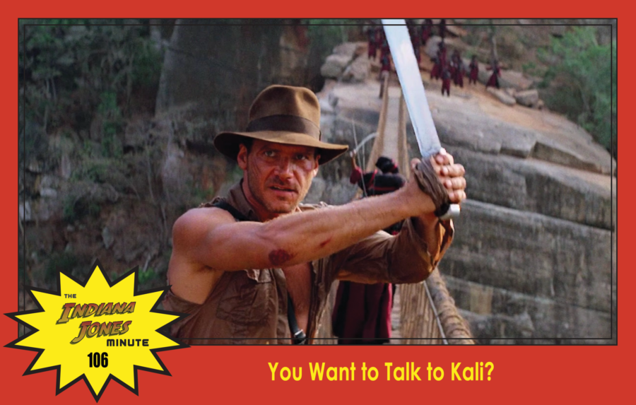 Temple of Doom Minute 106: You Want to Talk to Kali?