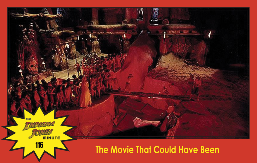 Temple of Doom Minute 116: The Movie That Could Have Been