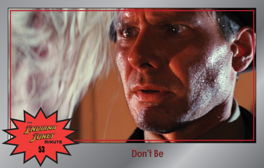 Last Crusade 53: Don’t Be