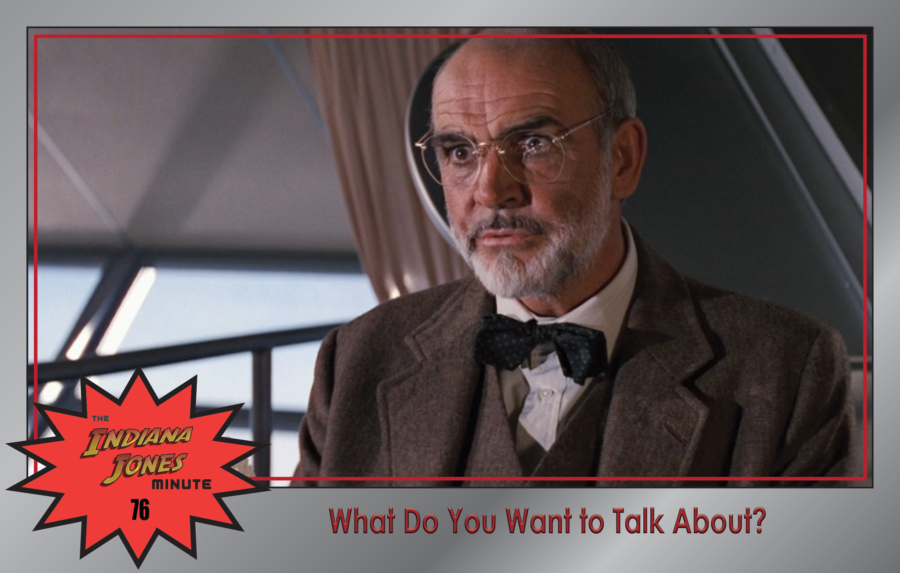 Last Crusade 76: What Do You Want to Talk About?