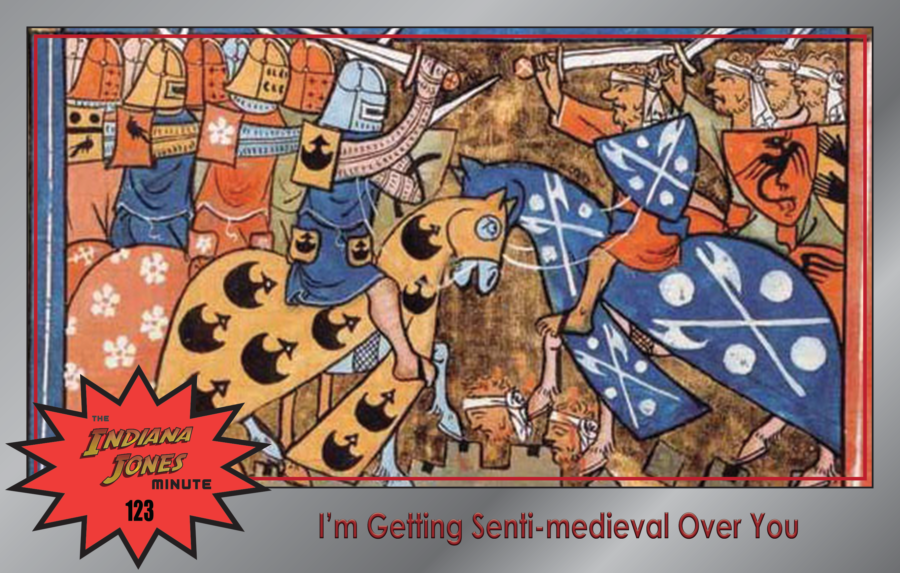 Last Crusade 123: I’m Getting Senti-medieval Over You