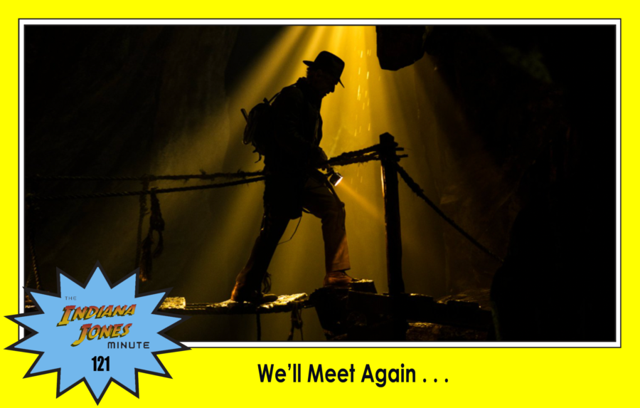 Crystal Skull 121: We’ll Meet Again . . .