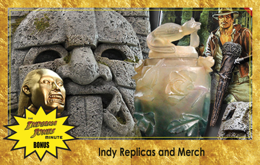 Bonus! Indy Replicas and Merch