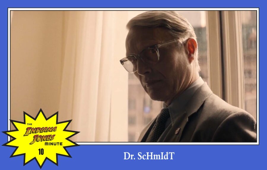 Dial of Destiny 10: Dr. ScHmIdT