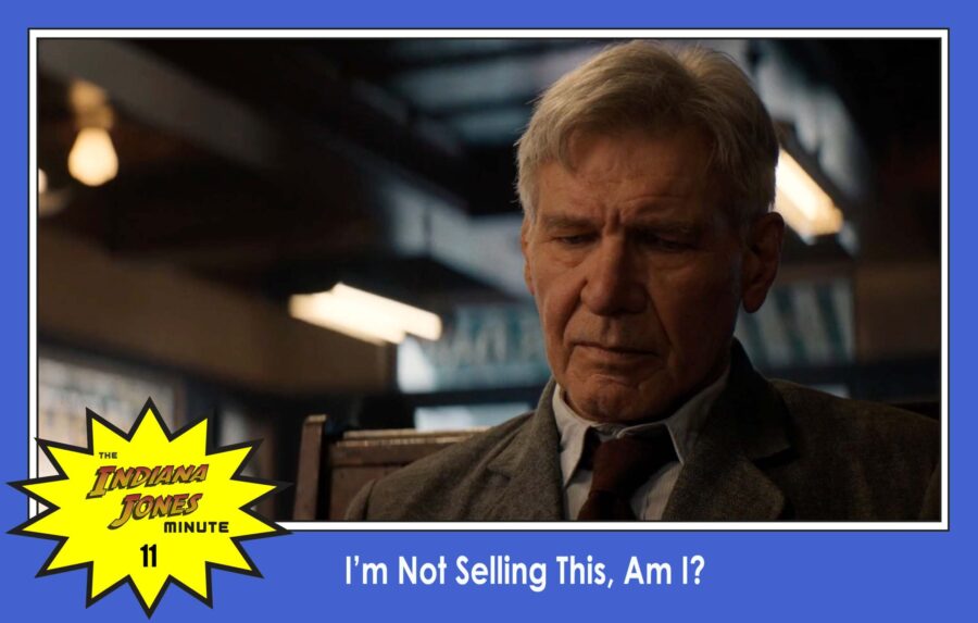 Dial of Destiny 11: I’m Not Selling This, Am I?