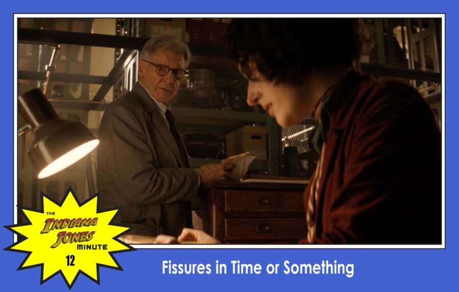 Dial of Destiny 12: Fissures in Time or Something