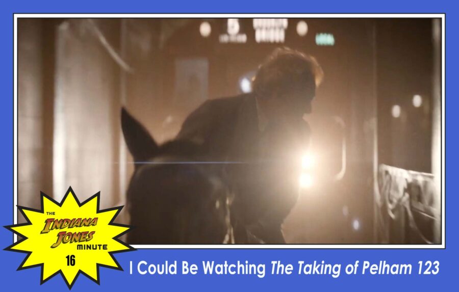 Dial of Destiny 16: I Could Be Watching The Taking of Pelham 123