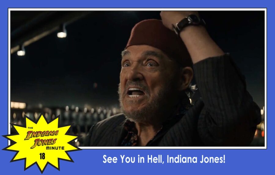Dial of Destiny 18: See You in Hell, Indiana Jones!