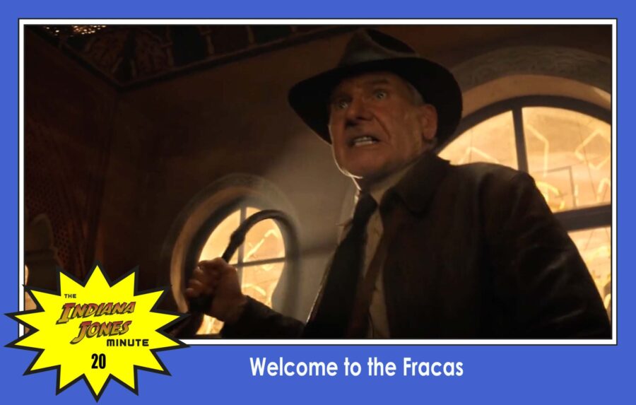 Dial of Destiny 20: Welcome to the Fracas