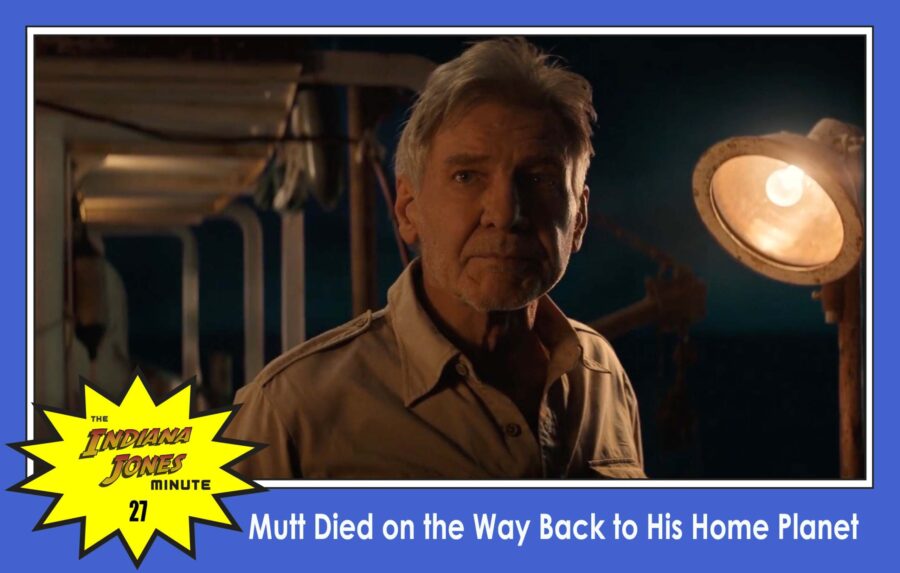 Dial of Destiny 27: Mutt Died on the Way Back to His Home Planet